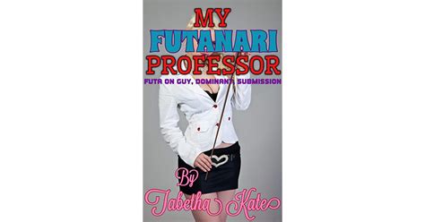 My Futanari Professor Futa On Guy Dominant Submissive By Tabetha Kate