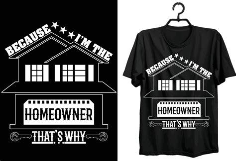 Homeowner T Shirt Design Funny T Homeowner T Shirt Design For