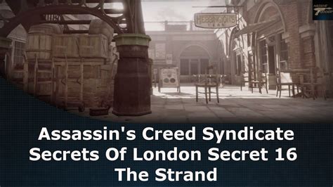 Assassin S Creed Syndicate Secrets Of London Secret The Strand Youtube