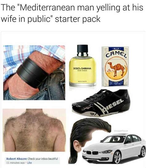 The Mediterranean Man Yelling At His Wife In Public Starter Pack Diue