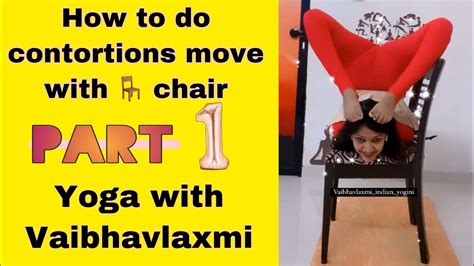 How To Do Contortion Moves With Chair Part 1 Yoga With Vaibhavlaxmi