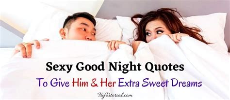 Sexy Good Night Quotes To Give Him Her Extra Sweet Dreams Trytutorial