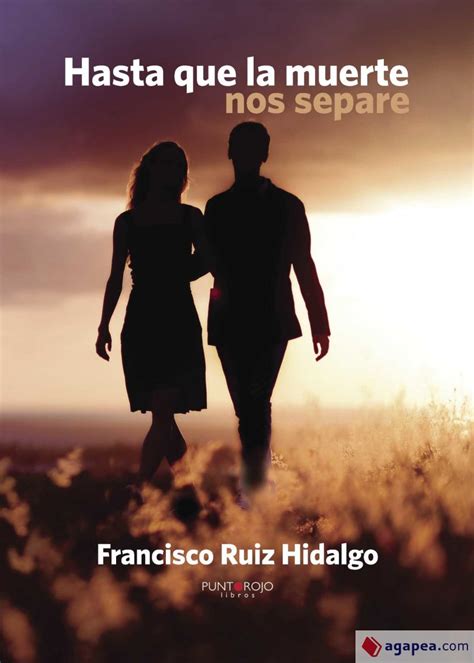 Hasta Que La Muerte Nos Separe Francisco Ruiz Hidalgo 9788416068852