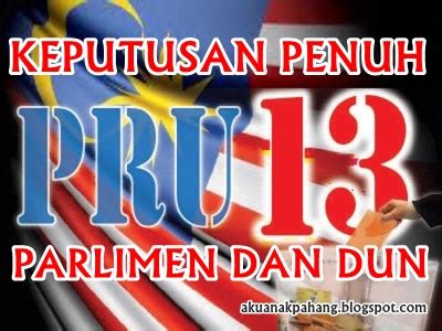 1 2 3 4 5 6 7 8 9 10 11 12 13 14 15 16 perlis kedah kelantan terengganu pulau pinang perak pahang selangor w.p kuala lumpur w.p putrajaya negeri sembilan melaka. KEPUTUSAN PENUH PILIHANRAYA UMUM 2013 PARLIMEN DAN DUN PRU ...