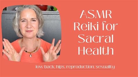 Asmr Reiki For Low Back Hips Reproductive Health Sexuality Sacral Chakra Youtube