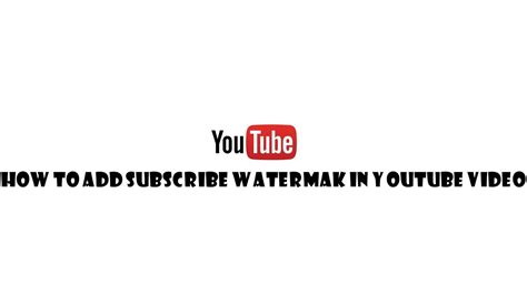 How To Add Subscribe Watermark In Youtube Video Youtube