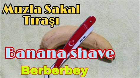 Muzla Sakal Tıraşı Olmak Banana Shave YouTube