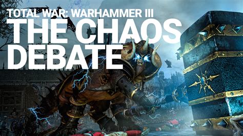 Total War WARHAMMER III Addressing The Chaos Debate Total War