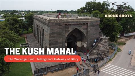 The Kush Mahal The Warangal Fort Telanganas Gateway Of Glory