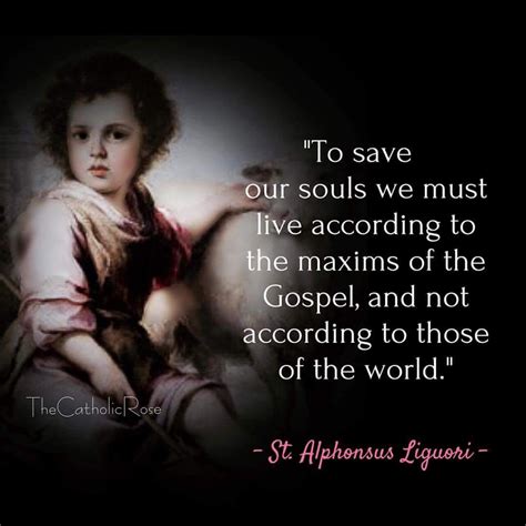 St Alphonsus Maria De Ligouri Save Our Souls Catholic Quotes