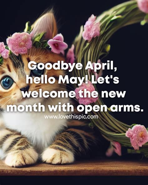 Goodbye April Hello May Lets Welcome The New Month With Open Arms