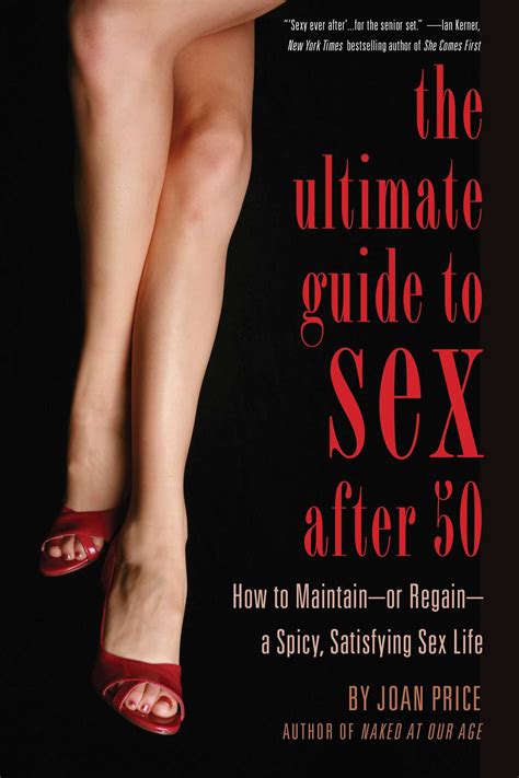 Ultimate Guide To Sex After 50 Book By Joan Price Official Publisher Page Simon And Schuster
