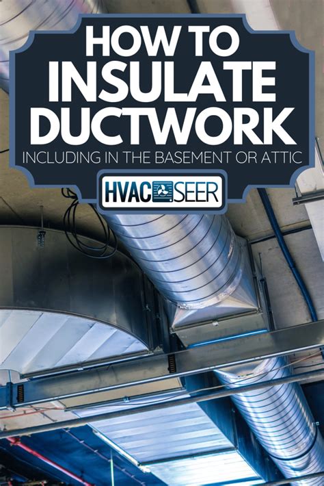 How To Insulate Ductwork Inc In The Basement Or Attic
