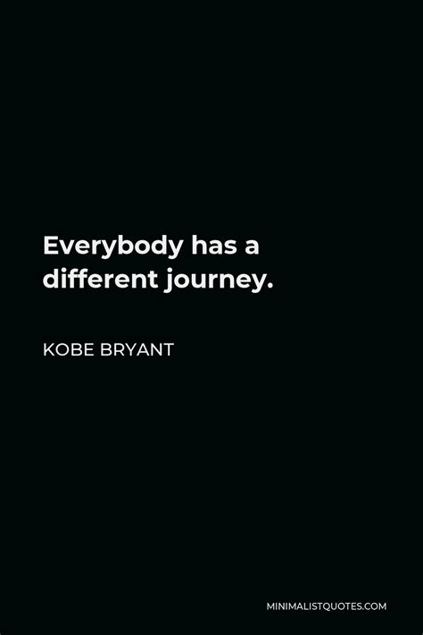 Kobe Bryant Quote Everybody Has A Different Journey