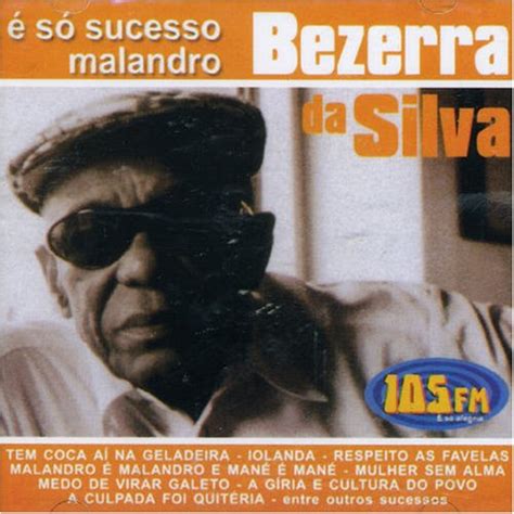 E So Sucesso Malandro Silva Bezerra Da Amazonde Musik Cds And Vinyl