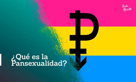 ¿qué Es La Pansexualidad Paula Alcaide Mujeres Libres De Estigma