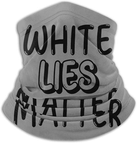 Face Mask Neck Gaiter Funny White Lies Party Ideas White Lies Matter