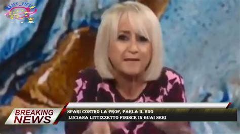 Spari Contro La Prof Parla Il Suo Luciana Littizzetto Finisce In Guai Seri Youtube