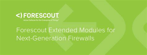 Forescout Extended Modules For Next Generation Firewalls Exclusive