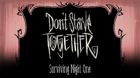 Starting in spring 1.1 the first few days 1.2 setting up the base 1.3 tips 2 part 2: Don't Starve Together || Episode 1 : Surviving Night One - YouTube