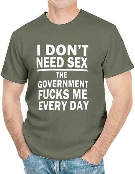 I Dont Need Sex My Government Fucks Me Everyday T Shirt Free Download
