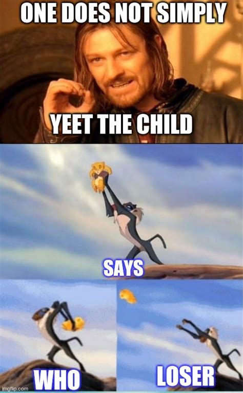 One Does Not Simply Yeet The Child Imgflip
