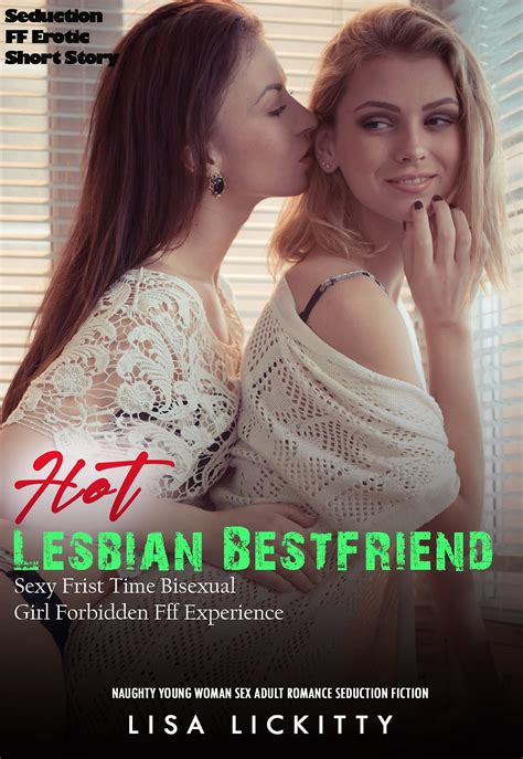 Lesbian Hot Best Friend Seduction Erotica Short Story Sexy Frist Time Bisexual Girl Forbidden