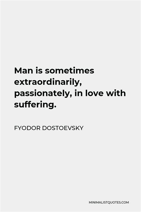 Fyodor Dostoevsky Quote Man Is Sometimes Extraordinarily Passionately