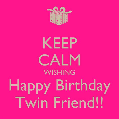 Keep Calm Wishing Happy Birthday Twin Friend Poster Emmadbanda