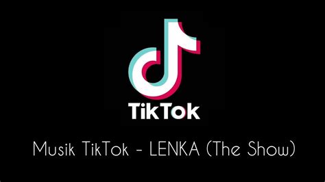 Lagu Tiktok Lenka The Show Musik Tiktok Lenka The Show Tiktok Viral