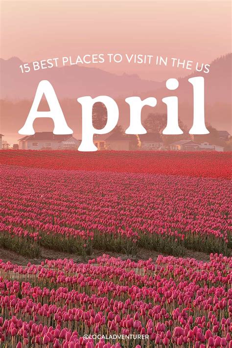 15 best places to visit in april in usa 2023 local adventurer