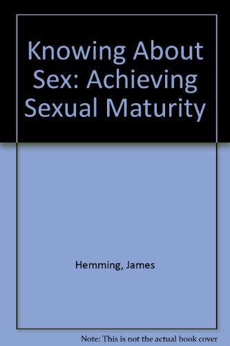 Knowing About Sex Achieving Sexual Maturity Hemming James Maxwell Zena