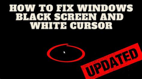 How To Fix Windows Black Screen White Cursor Updated Windows Black