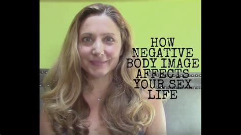 how negative body image affects our sex life youtube