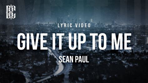 Sean Paul Give It Up To Me Lyrics Youtube