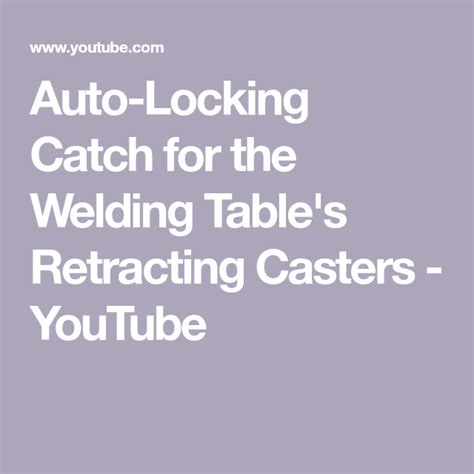 Auto Locking Catch For The Welding Tables Retracting Casters Youtube