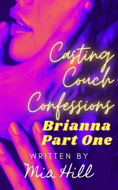 casting couch confessions brianna part 1 naughty erotic stories for adults only by mia hill