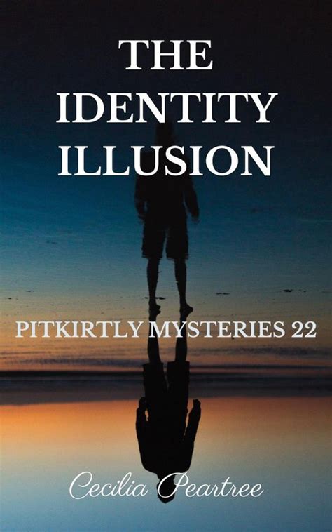 Pitkirtly Mysteries The Identity Illusion Ebook Cecilia Peartree