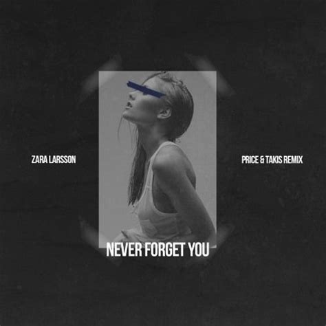 Stream Zara Larsson Never Forget You Price And Takis Remix By Trap X