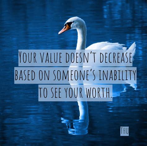 For example, you might have found a lot that is a similar size in the same county. Your value doesn't decrease based on someone's inability to see your worth. | Inspirational ...