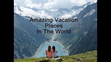 Amazing Vacation Places In The Worlds Most Beautiful Places In The