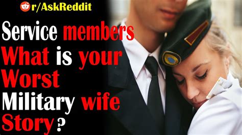 R Askreddit What Is Your Worst Military Wife Story Top Posts Reddit Stories Youtube