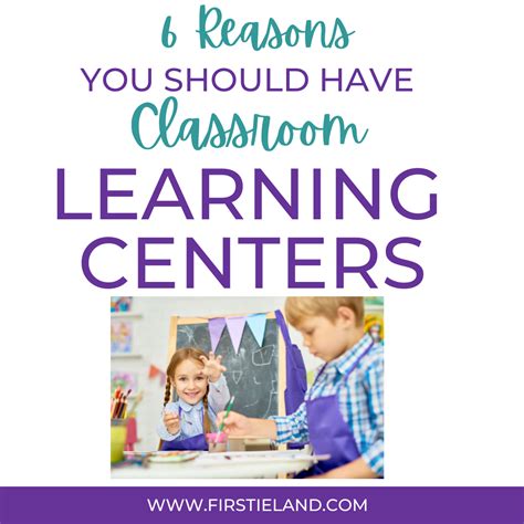 6 Important Benefits Of Learning Centers In The Classroom Firstieland