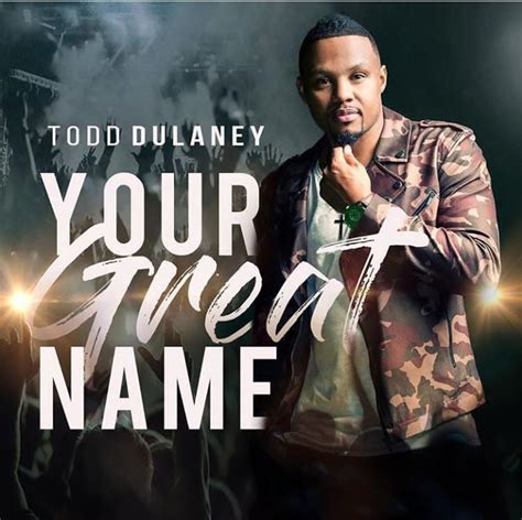 Music Album Todd Dulaney Drops An Album Tagged Your Great Name Pre