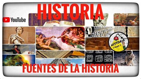 Historia Y Fuentes De La Historia Youtube