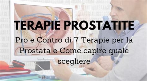 Terapie Prostatite 7 Terapie Per La Prostata Pro E Contro