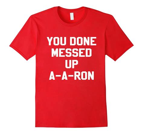 You Done Messed Up A A Ron Funny Tv Show Lovers Tshirt