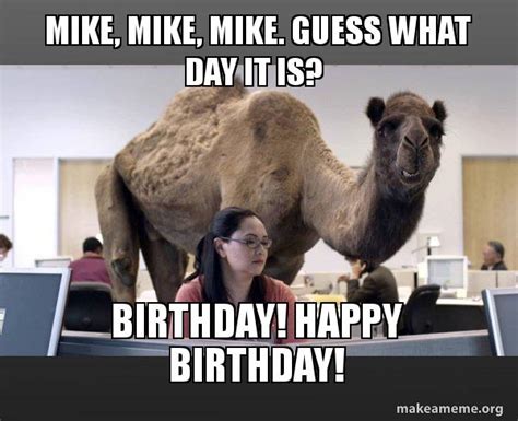 Mike Mike Mike Guess What Day It Is Birthday Happy Birthday