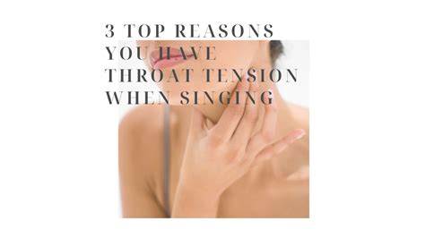 3 Top Reasons You Have Throat Tension When Singing