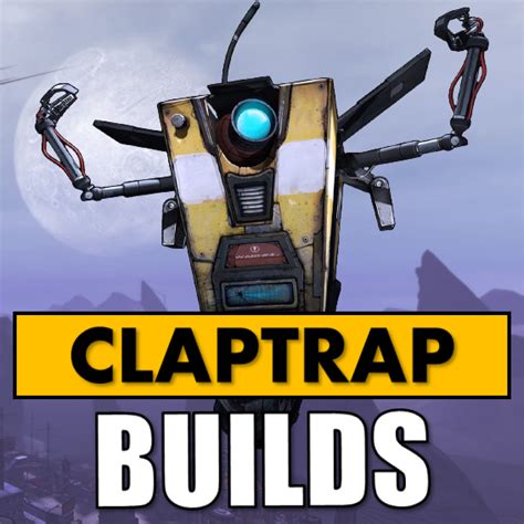 Best Claptrap Builds Level 1 To 70 Updated Borderlands Pre Sequel